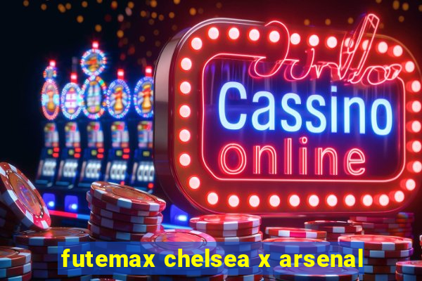 futemax chelsea x arsenal